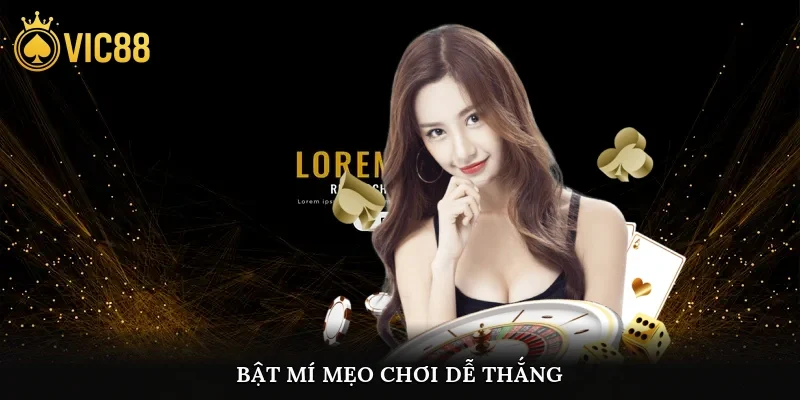 Bật mí mẹo chơi dễ thắng