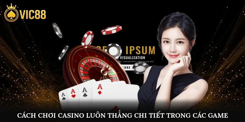 Cách chơi casino luôn thắng chi tiết trong các game