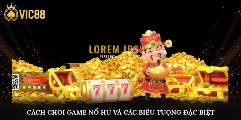 Cách chơi game nổ hũ - Tìm hiểu các biểu tượng đặc biệt