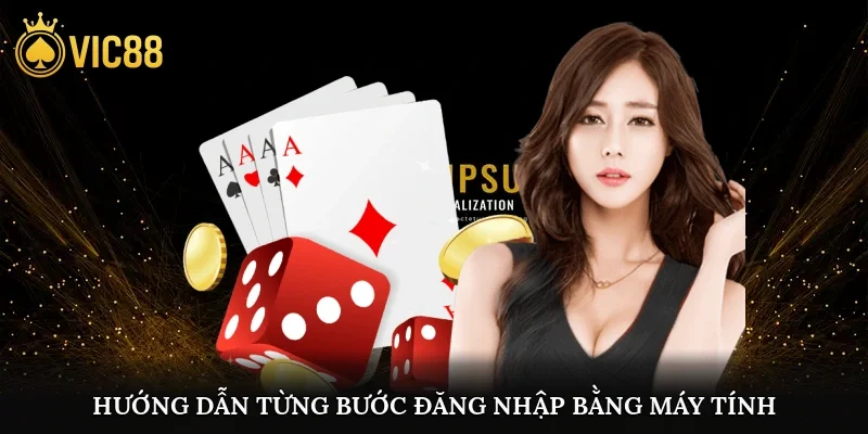 Hướng dẫn từng bước đăng nhập bằng máy tính