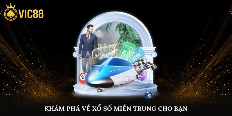 Khám phá về xổ số miền Trung cho bạn