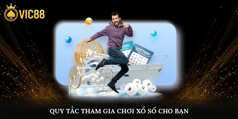 Quy tắc tham gia chơi xổ số cho bạn
