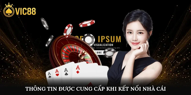 Thông tin được cung cấp khi kết nối nhà cái