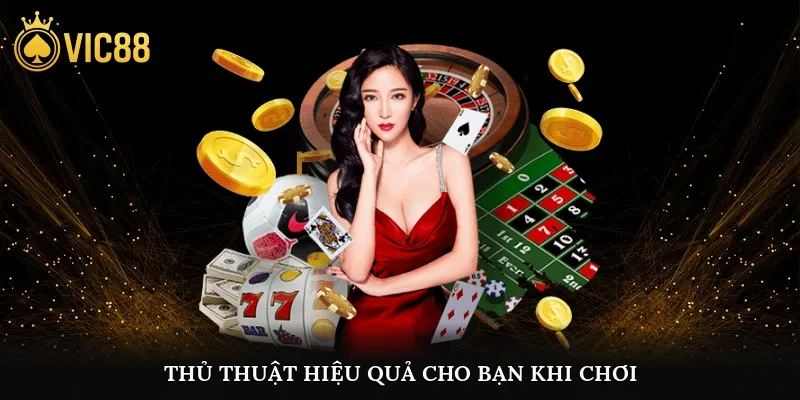 Thủ thuật hiệu quả cho bạn khi chơi