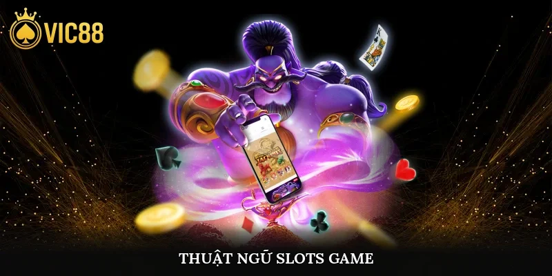 Thuật ngữ slots game