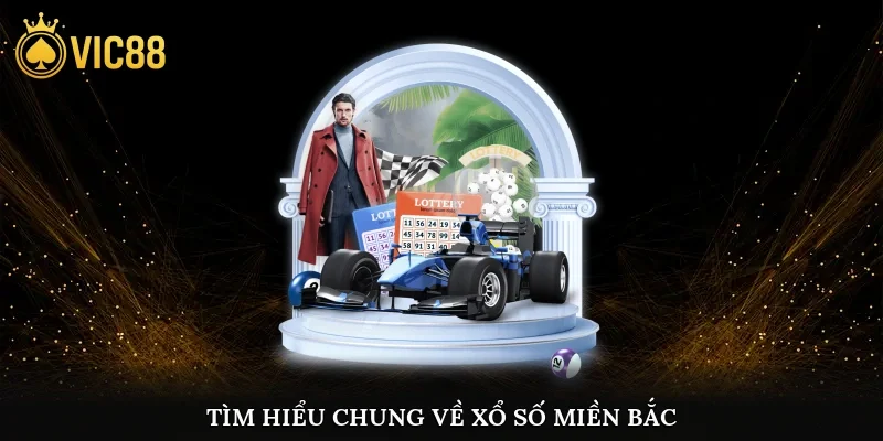 Tổng quan về xổ số miền Bắc