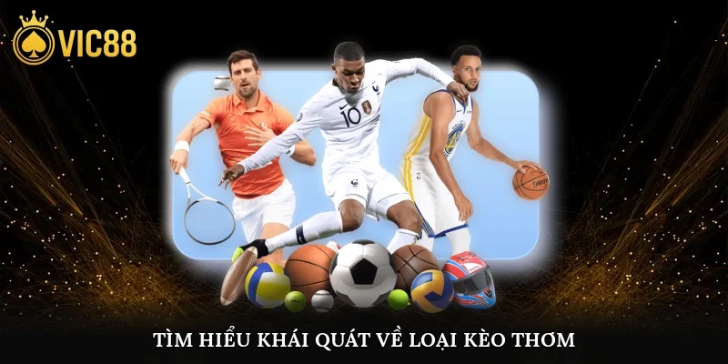 Tìm hiểu khái quát về loại kèo thơm