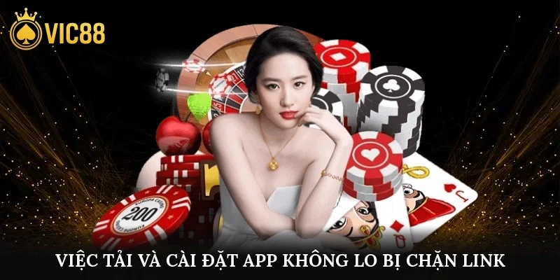Việc tải và cài đặt app Vic88 không lo bị chặn link hay các vấn đề kỹ thuật khác