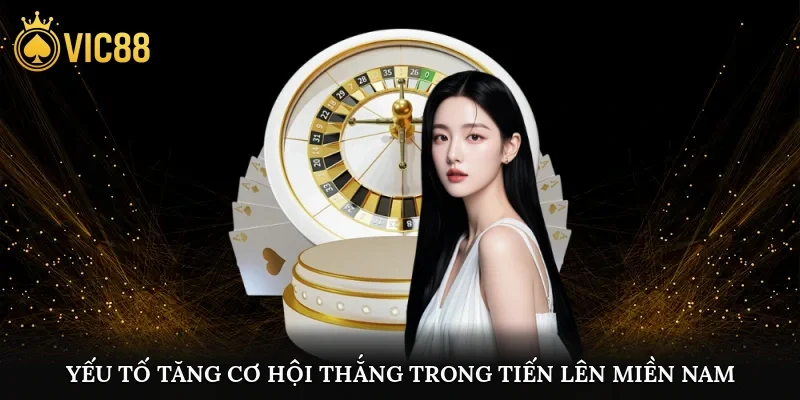 Yếu tố tăng cơ hội thắng trong Tiến lên miền Nam
